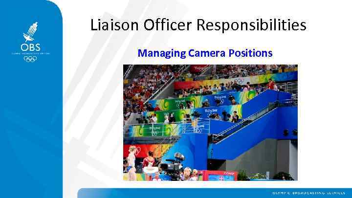 Liaison Officer Responsibilities Managing Camera Positions 