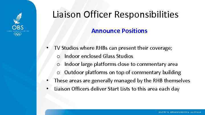 Liaison Officer Responsibilities Announce Positions • TV Studios where RHBs can present their coverage;