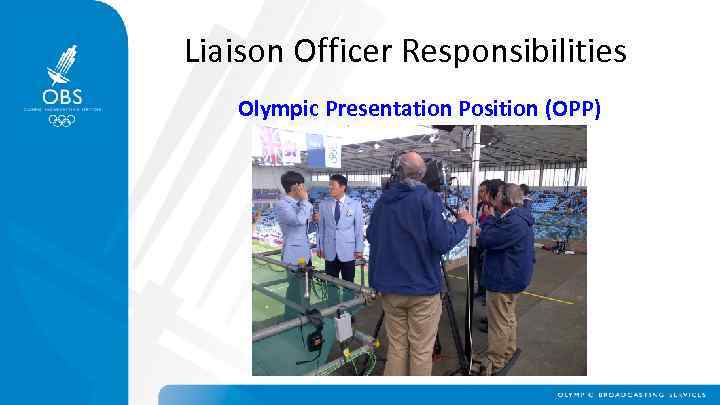 Liaison Officer Responsibilities Olympic Presentation Position (OPP) 