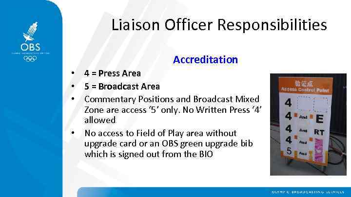 Liaison Officer Responsibilities Accreditation • 4 = Press Area • 5 = Broadcast Area