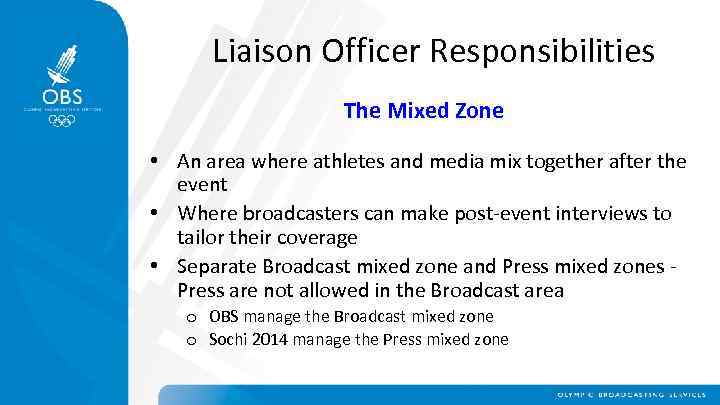 Liaison Officer Responsibilities The Mixed Zone • An area where athletes and media mix