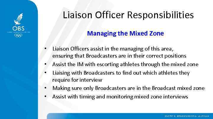 Liaison Officer Responsibilities Managing the Mixed Zone • Liaison Officers assist in the managing