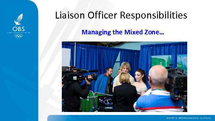 Liaison Officer Responsibilities Managing the Mixed Zone… 