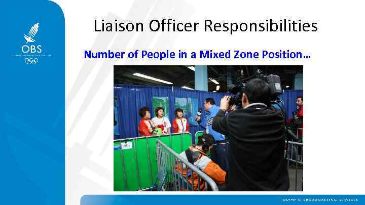 Liaison Officer Responsibilities Number of People in a Mixed Zone Position… 