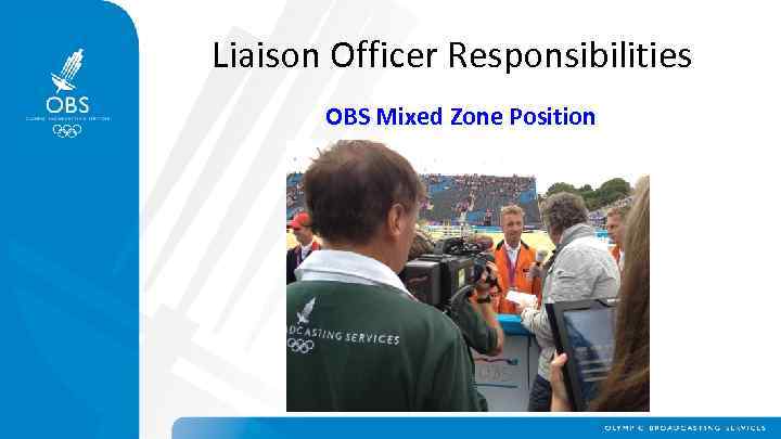 Liaison Officer Responsibilities OBS Mixed Zone Position 