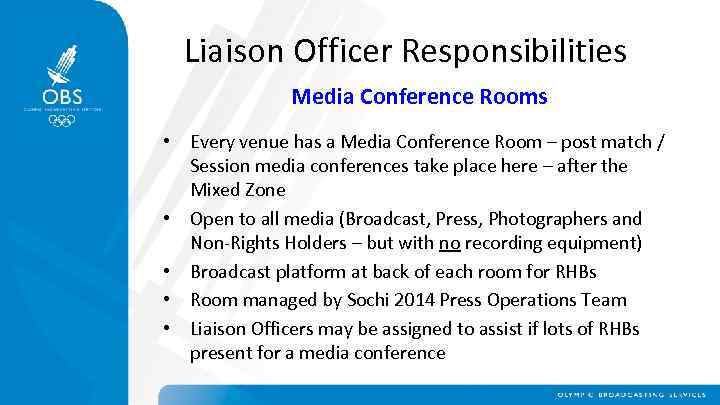Liaison Officer Responsibilities Media Conference Rooms • Every venue has a Media Conference Room