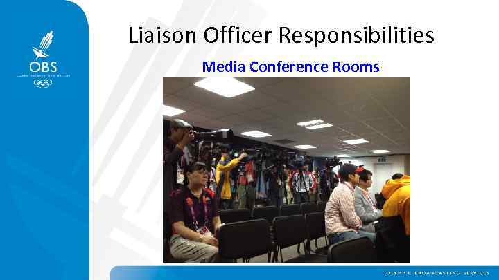 Liaison Officer Responsibilities Media Conference Rooms 