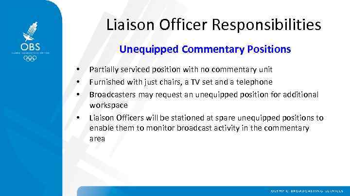 Liaison Officer Responsibilities Unequipped Commentary Positions • • Partially serviced position with no commentary