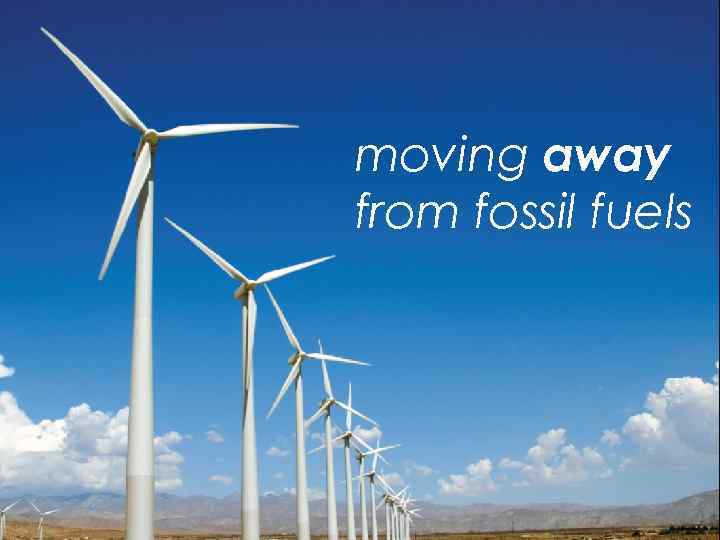moving away from fossil fuels 