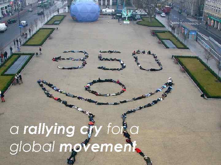 a rallying cry for a global movement 