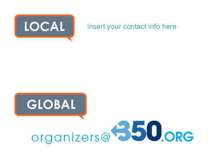 LOCAL GLOBAL Insert your contact info here 