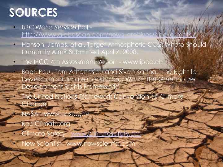 SOURCES • BBC World Service Poll http: //www. globescan. com/news_archives/bbc_climate/ • Hansen, James, et
