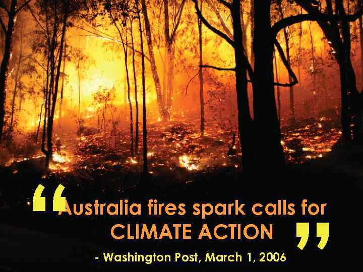 “ Australia fires spark calls for CLIMATE ACTION - Washington Post, March 1, 2006