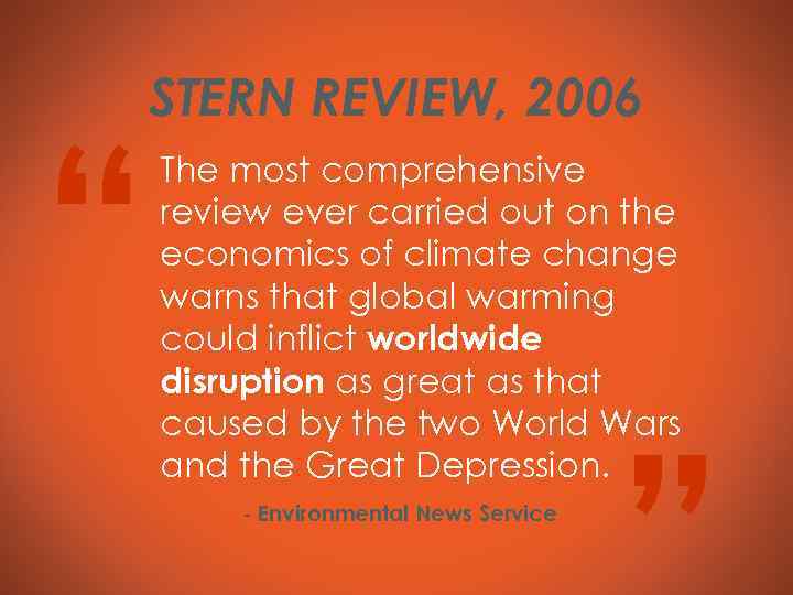 “ STERN REVIEW, 2006 The most comprehensive review ever carried out on the economics