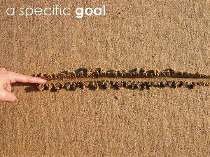 a specific goal 