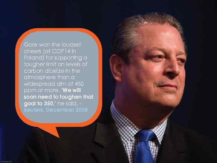 Gore won the loudest cheers [at COP 14 in Poland) for supporting a tougher