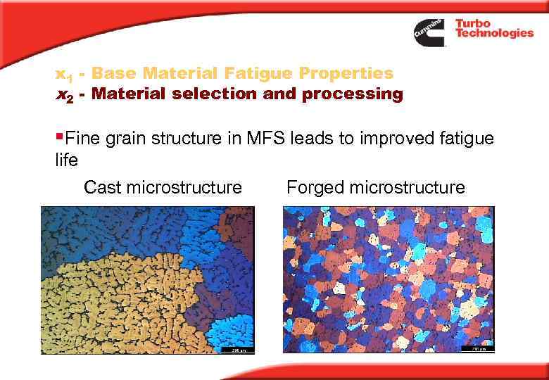 x 1 - Base Material Fatigue Properties x 2 - Material selection and processing