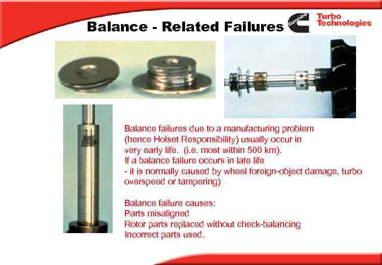Balance - Related Failures Balance failures due to a manufacturing problem (hence Holset Responsibility)