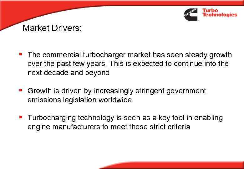 Market Drivers: § The commercial turbocharger market has seen steady growth over the past