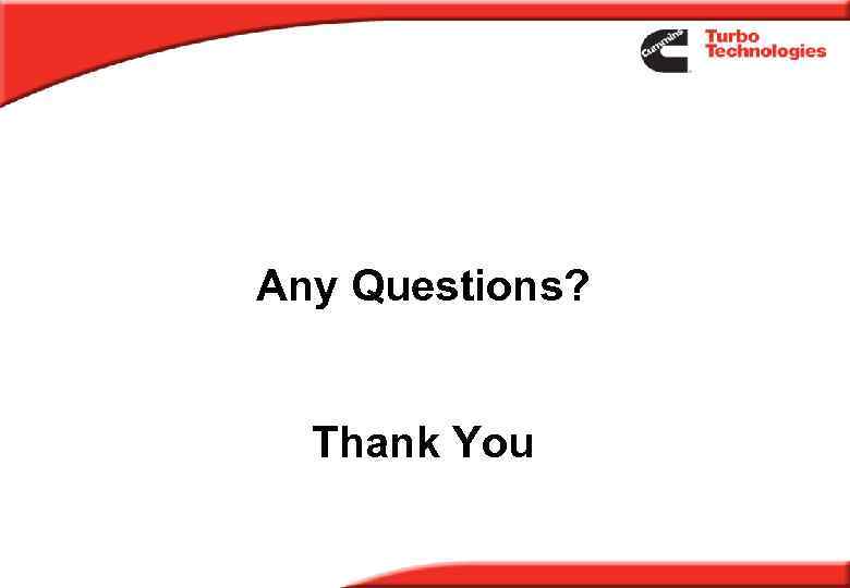 Any Questions? Thank You 