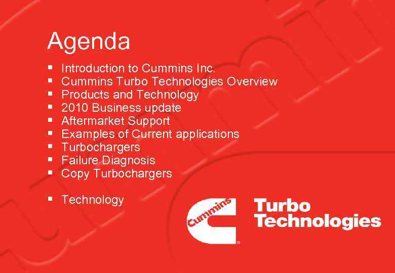 Agenda § § § § § Introduction to Cummins Inc. Cummins Turbo Technologies Overview