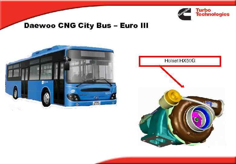 Daewoo CNG City Bus – Euro III Holset HX 50 G 