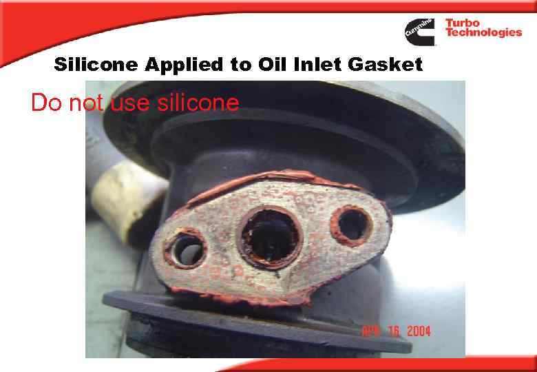 Silicone Applied to Oil Inlet Gasket Do not use silicone 