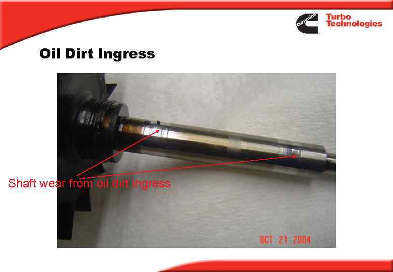 Oil Dirt Ingress Shaft wear from oil dirt ingress 