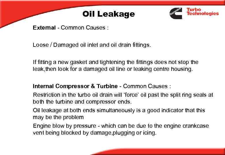 Oil Leakage External - Common Causes : Loose / Damaged oil inlet and oil