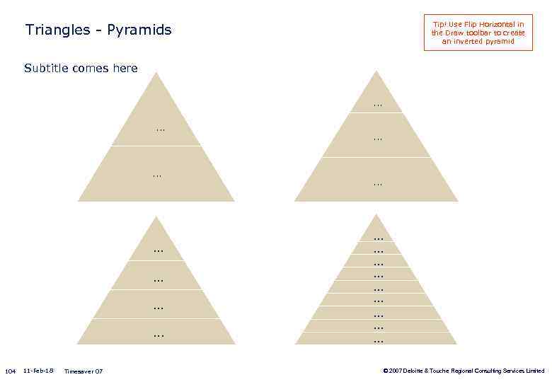 Tip! Use Flip Horizontal in the Draw toolbar to create an inverted pyramid Triangles