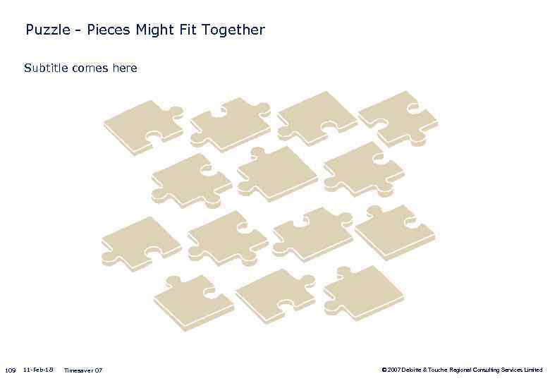 Puzzle - Pieces Might Fit Together Subtitle comes here 109 11 -Feb-18 Timesaver 07