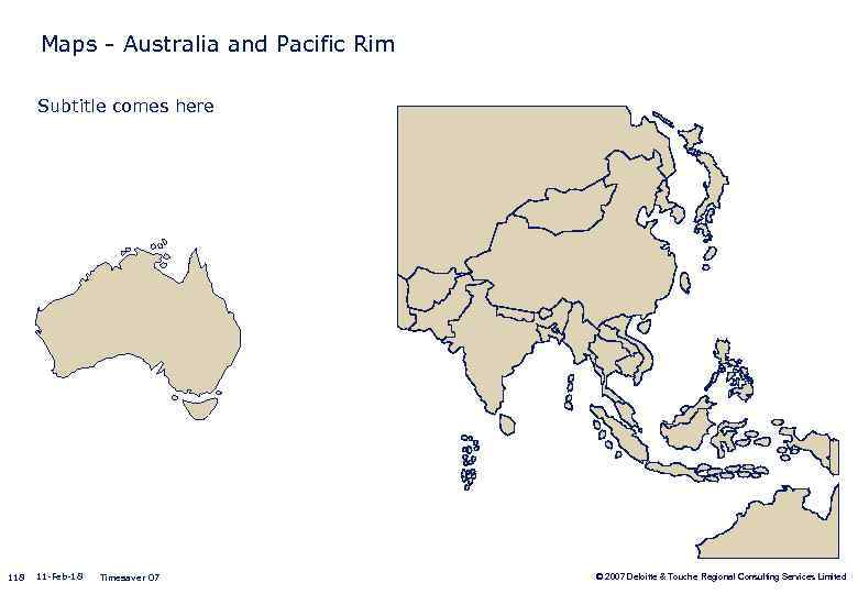 Maps - Australia and Pacific Rim Subtitle comes here 118 11 -Feb-18 Timesaver 07