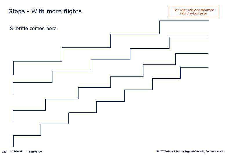 Steps - With more flights Tip! Copy relevant staircase into previous page Subtitle comes