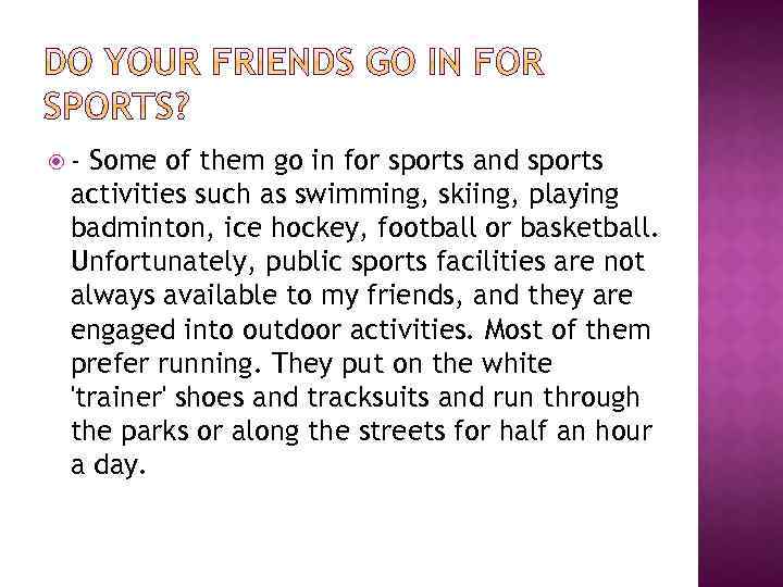  - Some of them go in for sports and sports activities such as