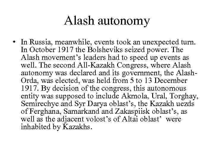 Alash autonomy • In Russia, meanwhile, events took an unexpected turn. In October 1917