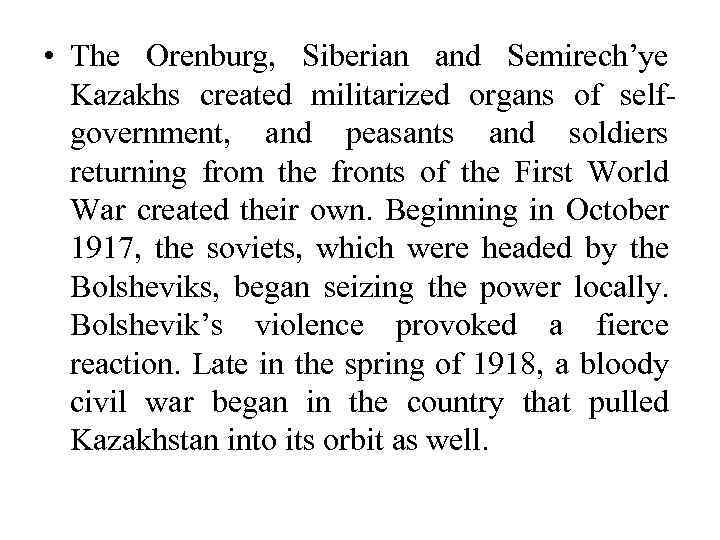  • The Orenburg, Siberian and Semirech’ye Kazakhs created militarized organs of selfgovernment, and