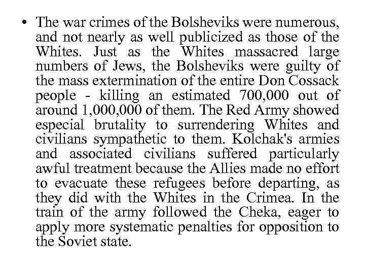  • The war crimes of the Bolsheviks were numerous, and not nearly as