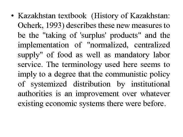  • Kazakhstan textbook (History of Kazakhstan: Ocherk, 1993) describes these new measures to