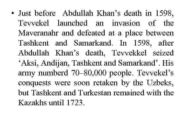  • Just before Abdullah Khan’s death in 1598, Tevvekel launched an invasion of