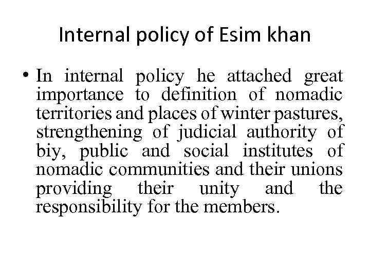 Internal policy of Esim khan • In internal policy he attached great importance to