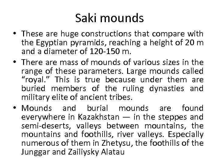 Saki mounds • These are huge constructions that compare with the Egyptian pyramids, reaching