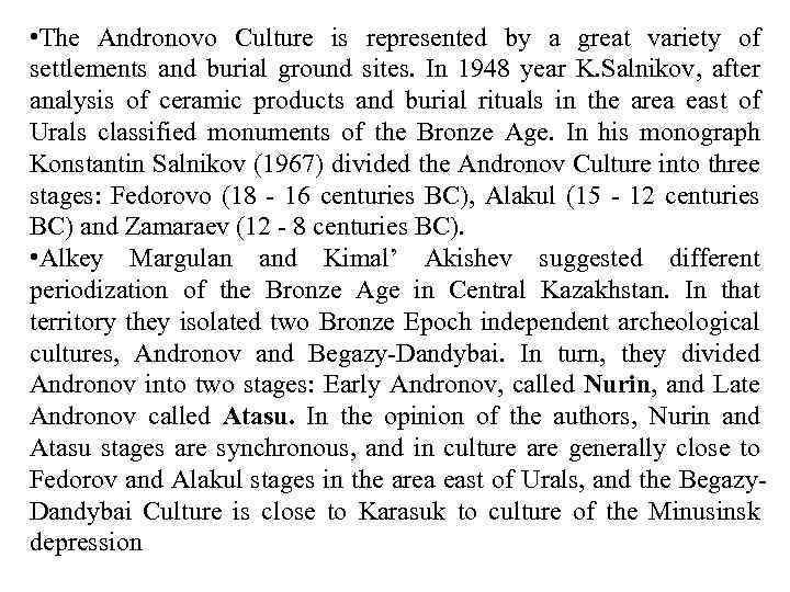  • The Andronovo Culture is represented by a great variety of settlements and