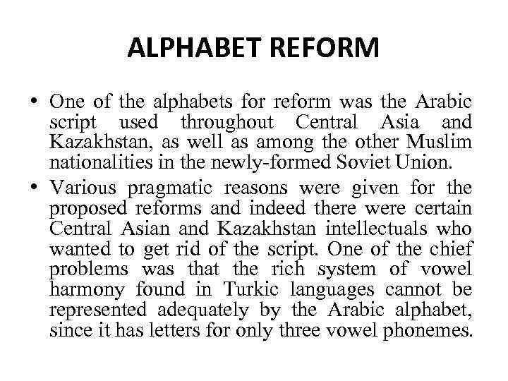 ALPHABET REFORM • One of the alphabets for reform was the Arabic script used