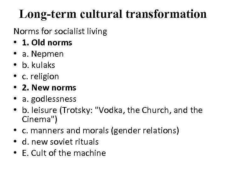 Long-term cultural transformation Norms for socialist living • 1. Old norms • a. Nepmen