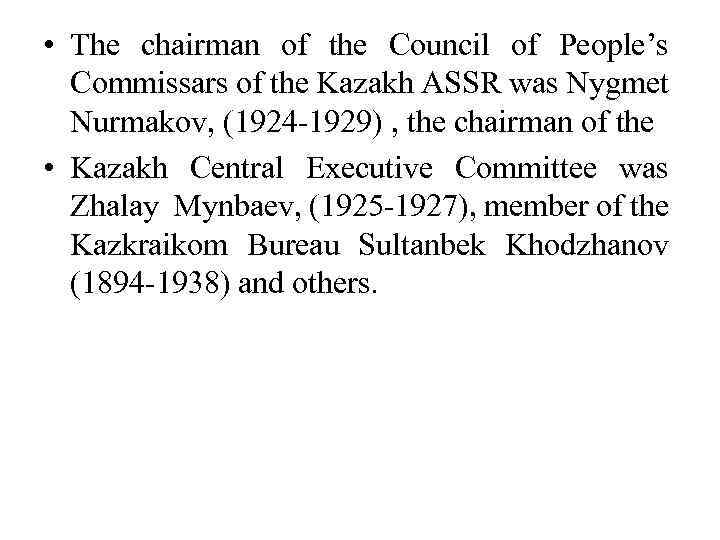  • The chairman of the Council of People’s Commissars of the Kazakh ASSR