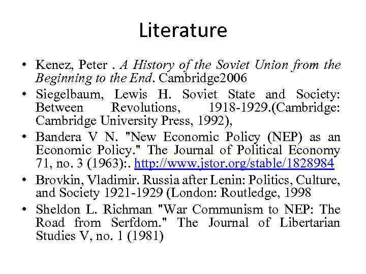 Literature • Kenez, Peter. A History of the Soviet Union from the Beginning to