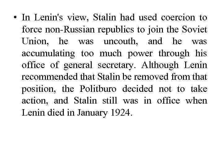  • In Lenin's view, Stalin had used coercion to force non-Russian republics to