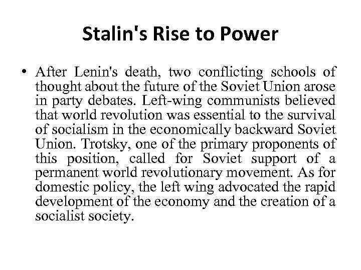 Stalin's Rise to Power • After Lenin's death, two conflicting schools of thought about