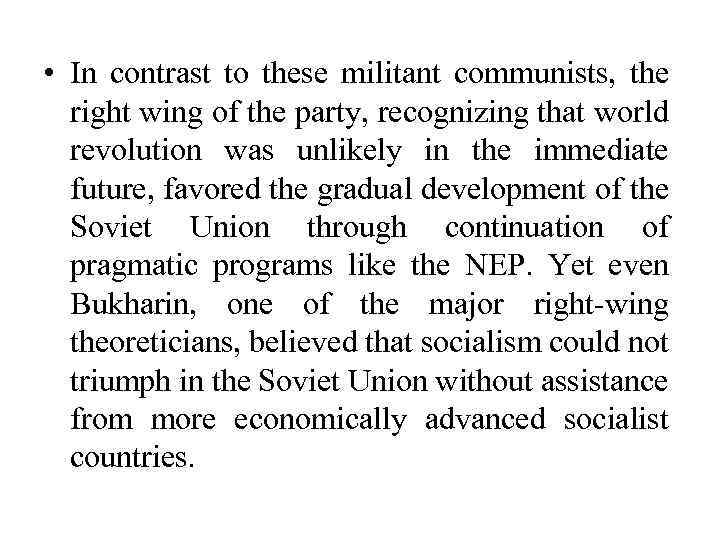  • In contrast to these militant communists, the right wing of the party,