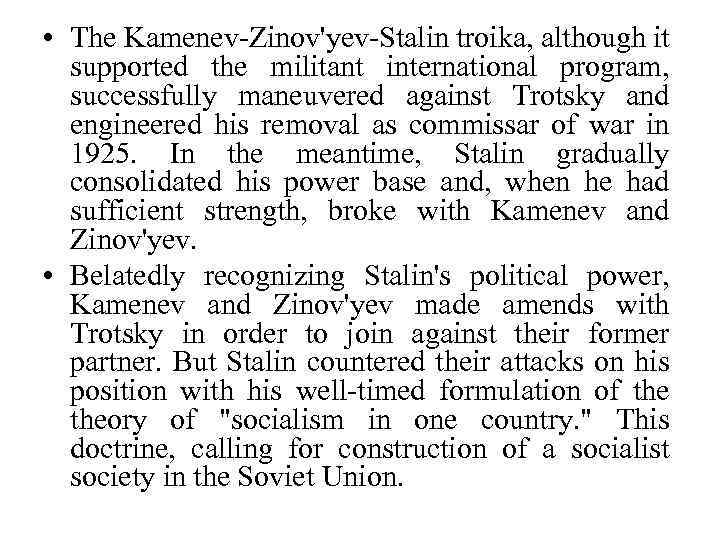  • The Kamenev-Zinov'yev-Stalin troika, although it supported the militant international program, successfully maneuvered